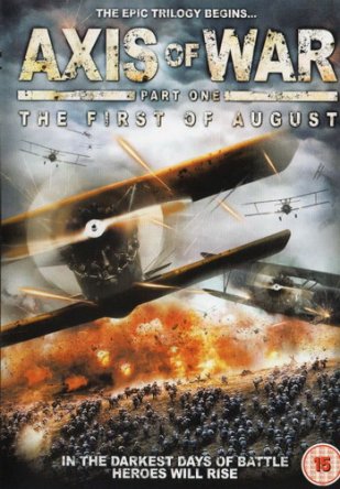 Ось войны. Часть первая: Первое августа / Axis of War Part 1: The First of August (2010)