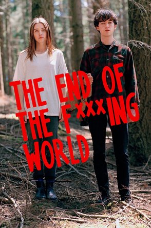 Конец ***го мира / The End of the F***ing World (Сезон 1) (2017)