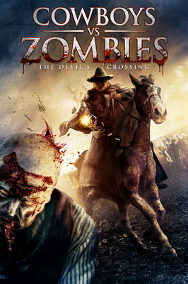 Ковбои против Зомби. Перекрёстки Дьявола / Cowboys VS. Zombies. Devil's Crossing (2011)